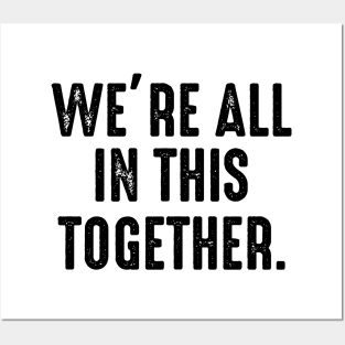 We're All In This Together Posters and Art